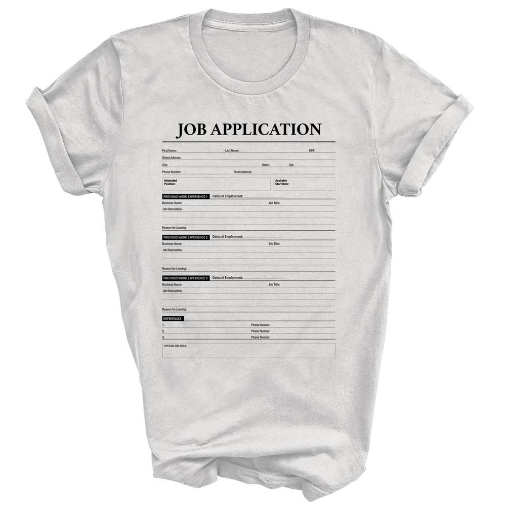 

Job Application Form Employment Costume Unisex Shirt Gift 4XL