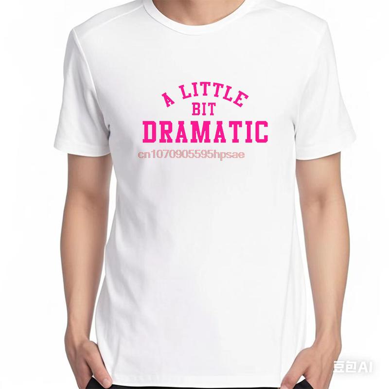 A Little Bit Dramatic Fashion Shirts Graphic Tee Tops Tshirt New Arrival Goods Summer Short Sleeve Tee Unisexs Cotton Tshirt