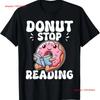 Donut Stop Reading Kawaii Teacher Preschool Kindergarten T Shirt Vintage Slightly Homme Top For Everyday Wear Fashion