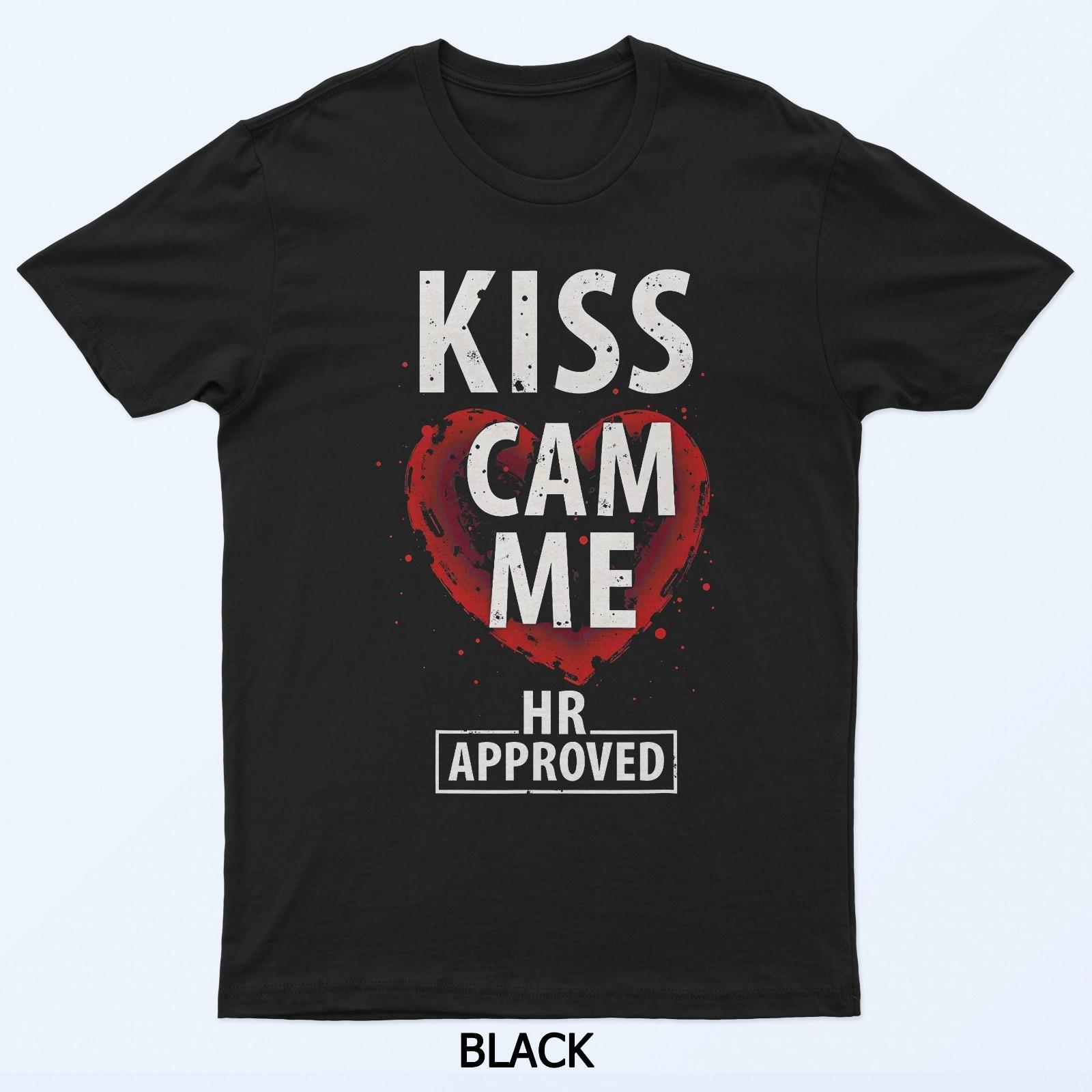 

Kiss Cam Me HR Approved Viral Trend Funny Social Media Meme T-Shirt XL