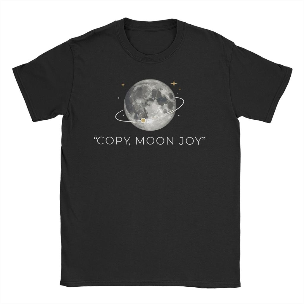 Unisex WoUnisexs Copy Moon Joy Funny Lunar Quote T Shirts 100 Cotton Clothing Creative Short Sleeve O Neck Tee Shirt 6XL TShirts