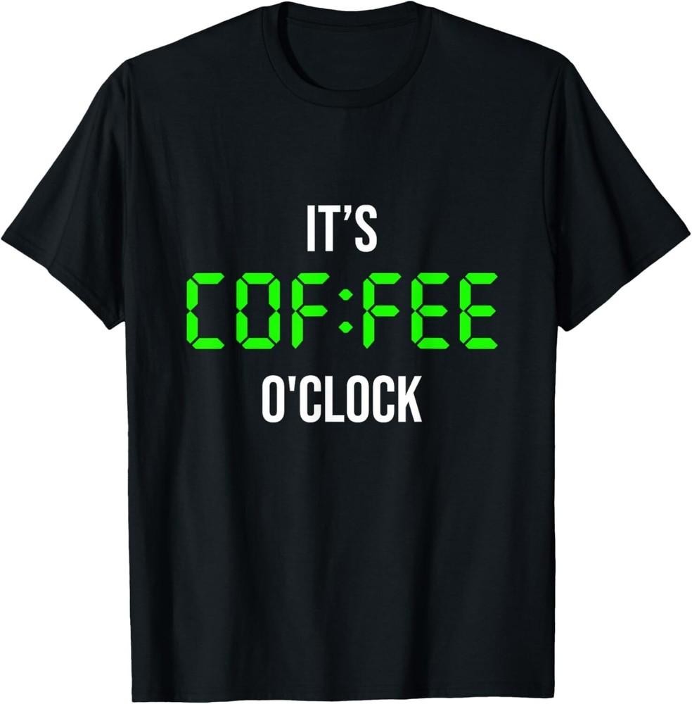It S Coffee O Clock  Cool Funny Coffee Graphic Quotes Gift Unisex T-Shirt