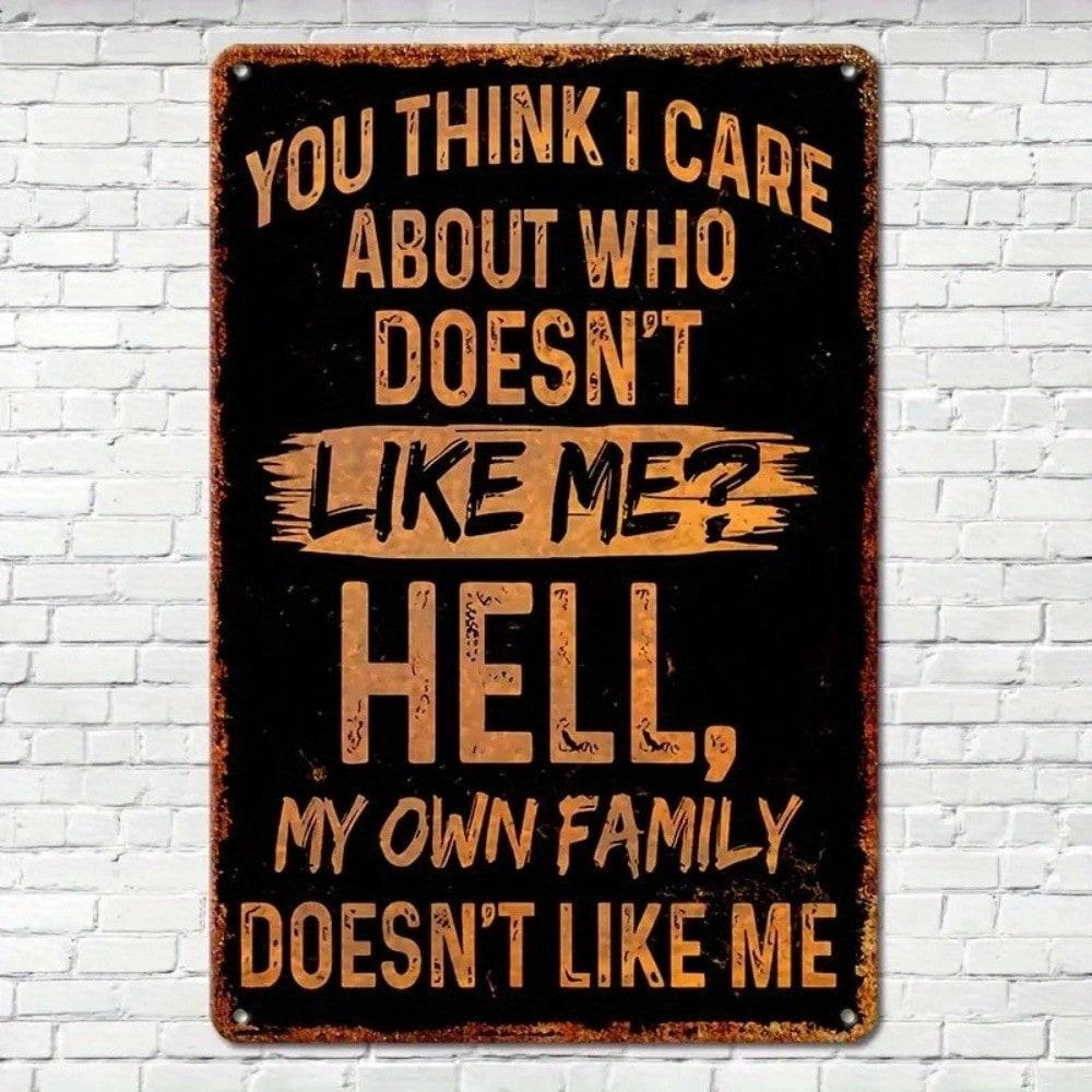 Sarcastic Humor Metal Plaque, Vintage "My Own Family Doesn't Like Me" Decor, Home Art Accent for Sassy & Comedy Fans