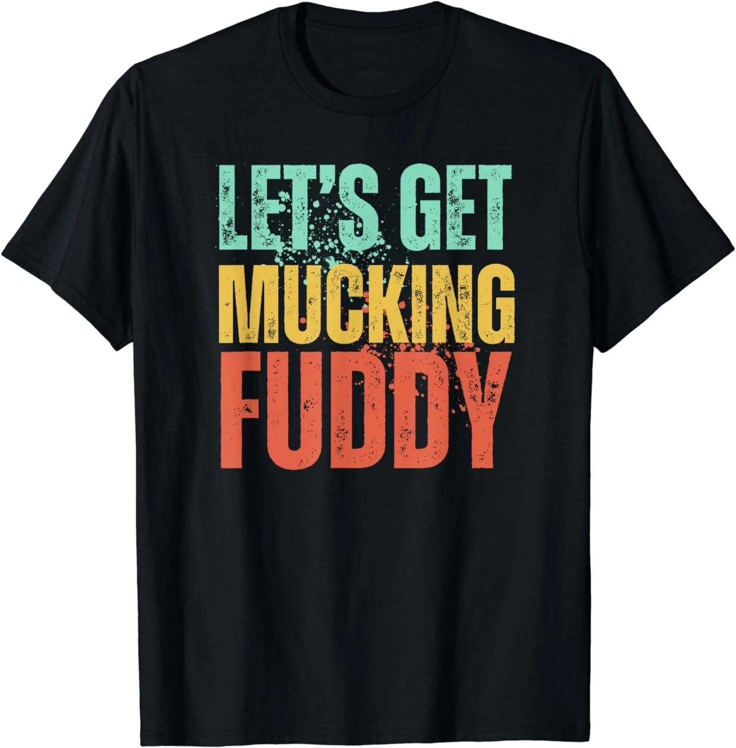 Funny Let s Get Mucking Fuddy Mud Running Team Cool Gift Unisex T-Shirt S