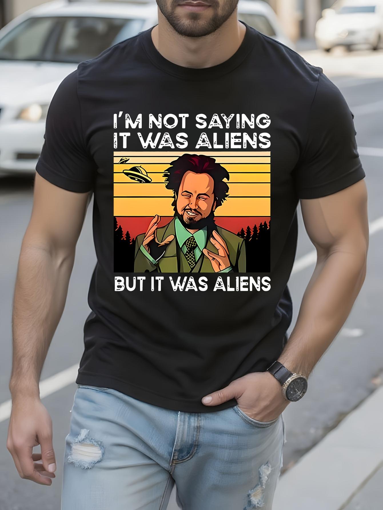 Funny Tshirt Funny Im Not Saying It Was Aliens Graphic Ts... S
