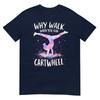 Why Walk When You Can Cartwheel Gymnast Girls Gymnastics TShirt