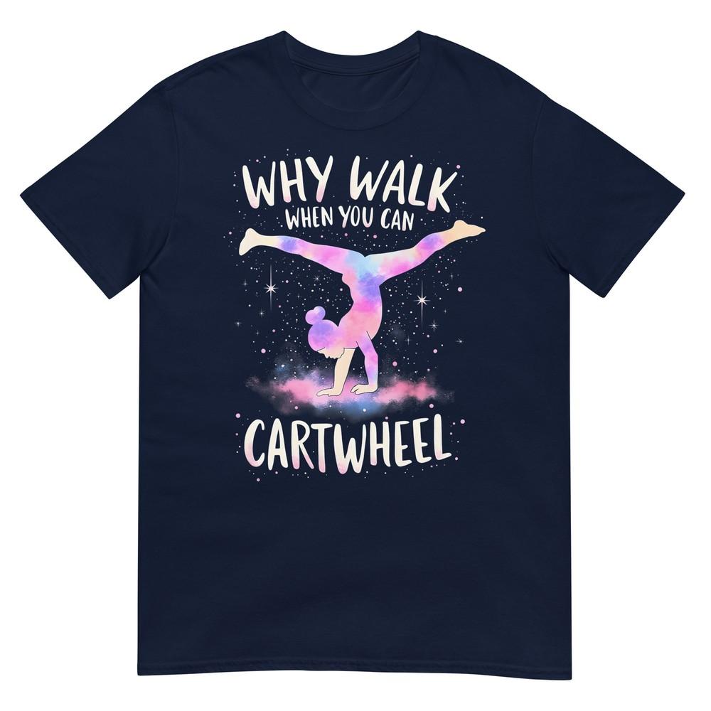 Why Walk When You Can Cartwheel Gymnast Girls Gymnastics TShirt S