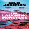 The Laughing Monsters by Denis Johnson Paperback Book 9781784700225
