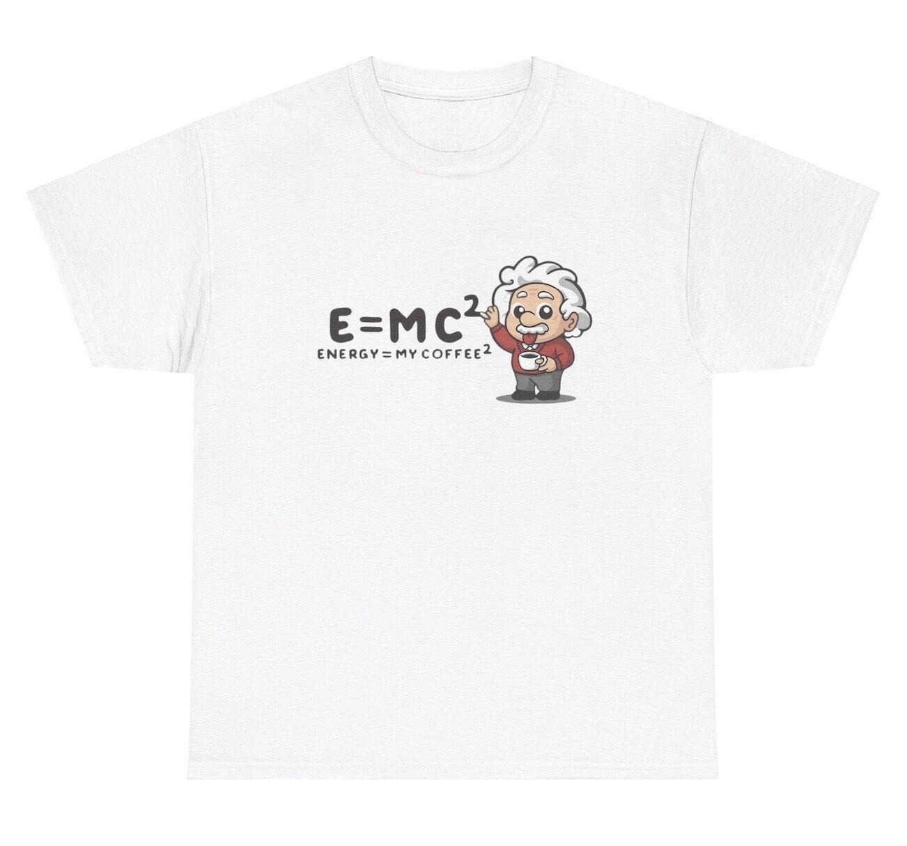 E Equals MC Squared Coffee T Shirt Funny Coffee Lover Silly Dumb Gift Tee S