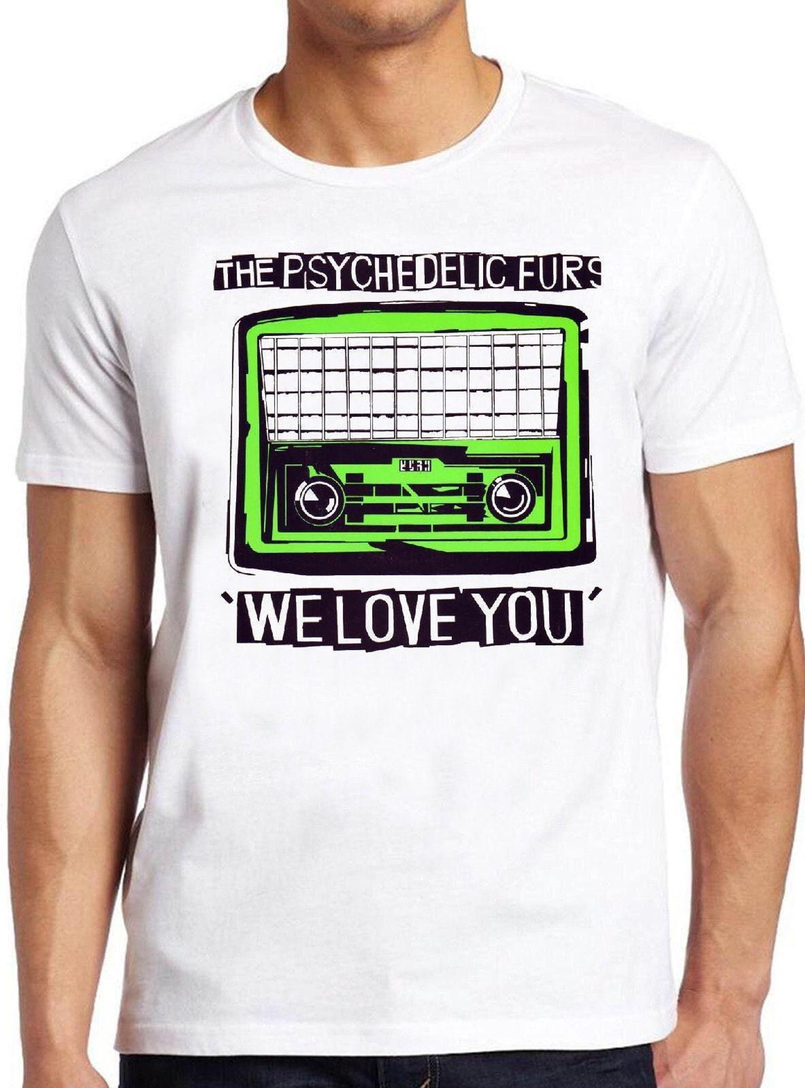 The Psychedelic Furs T Shirt B1625 We Love You Rock Retro Top Tee S