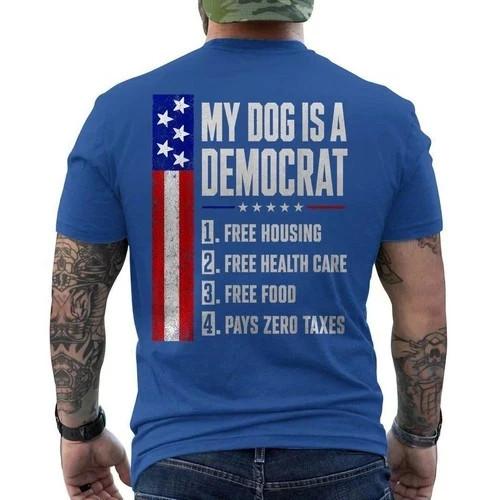 My Dog is A Democrat Free Housing ON BACK T-Shirt, Funny Humor Tee Unisex T-Shirt