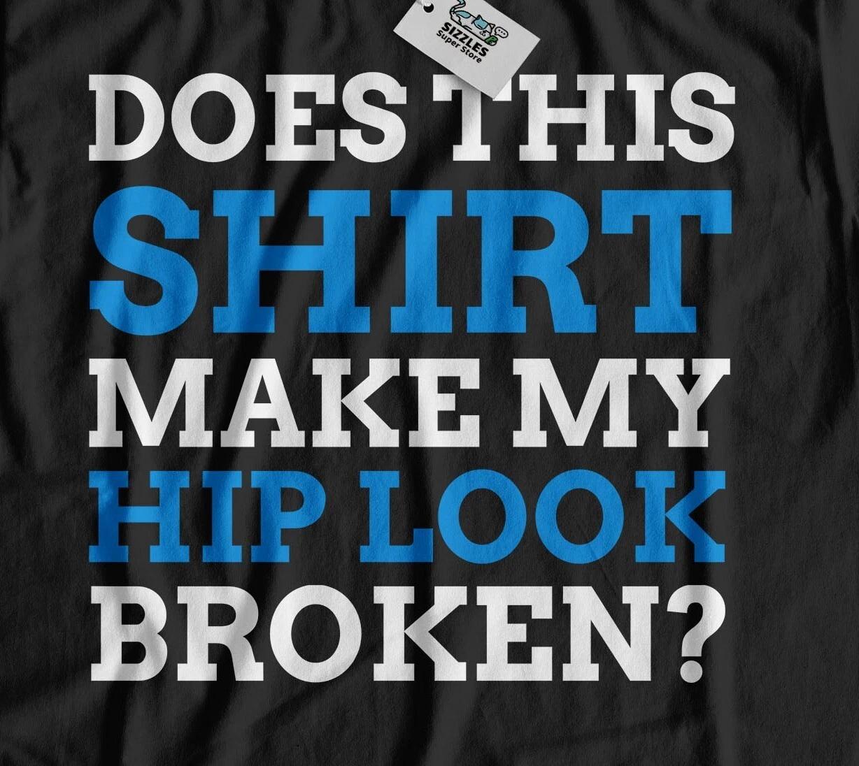 Unisex Funny Broken Hip T-Shirt Hip Replacement Surgery Gifts 3XL