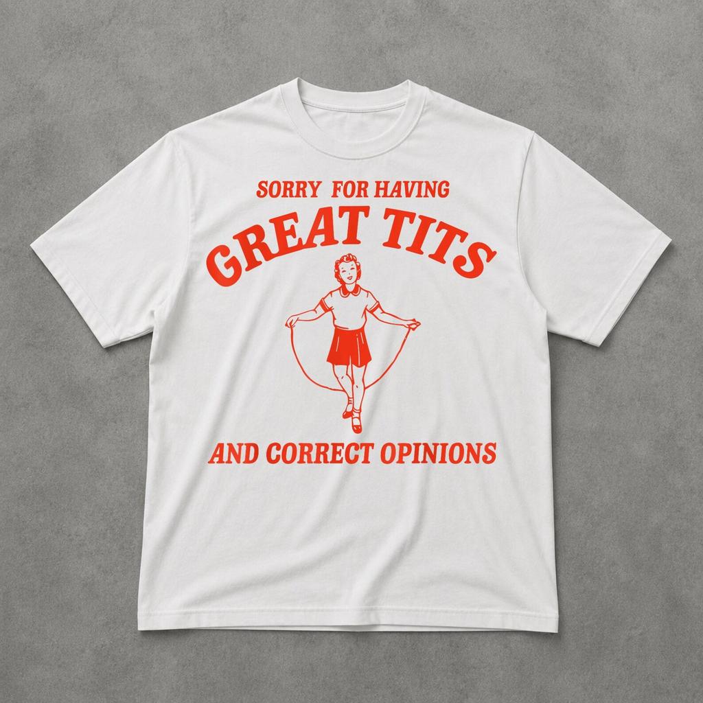 Sorry For Having Great Tits Tee, Funny Sarcastic Graphic Shirt, Trendy Meme Humor T Shirt, Bold Womens Joke Tee