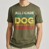Mens Tshirt Street Wear For Her Round Neck Tshirt All I Care About Is My Dog And Like Maybe 2 People Retro For Men Teeshirt