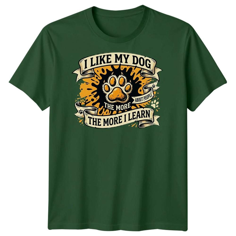 The More I Like My Dog Unisexs T Shirt Funny Pet Lover Tee