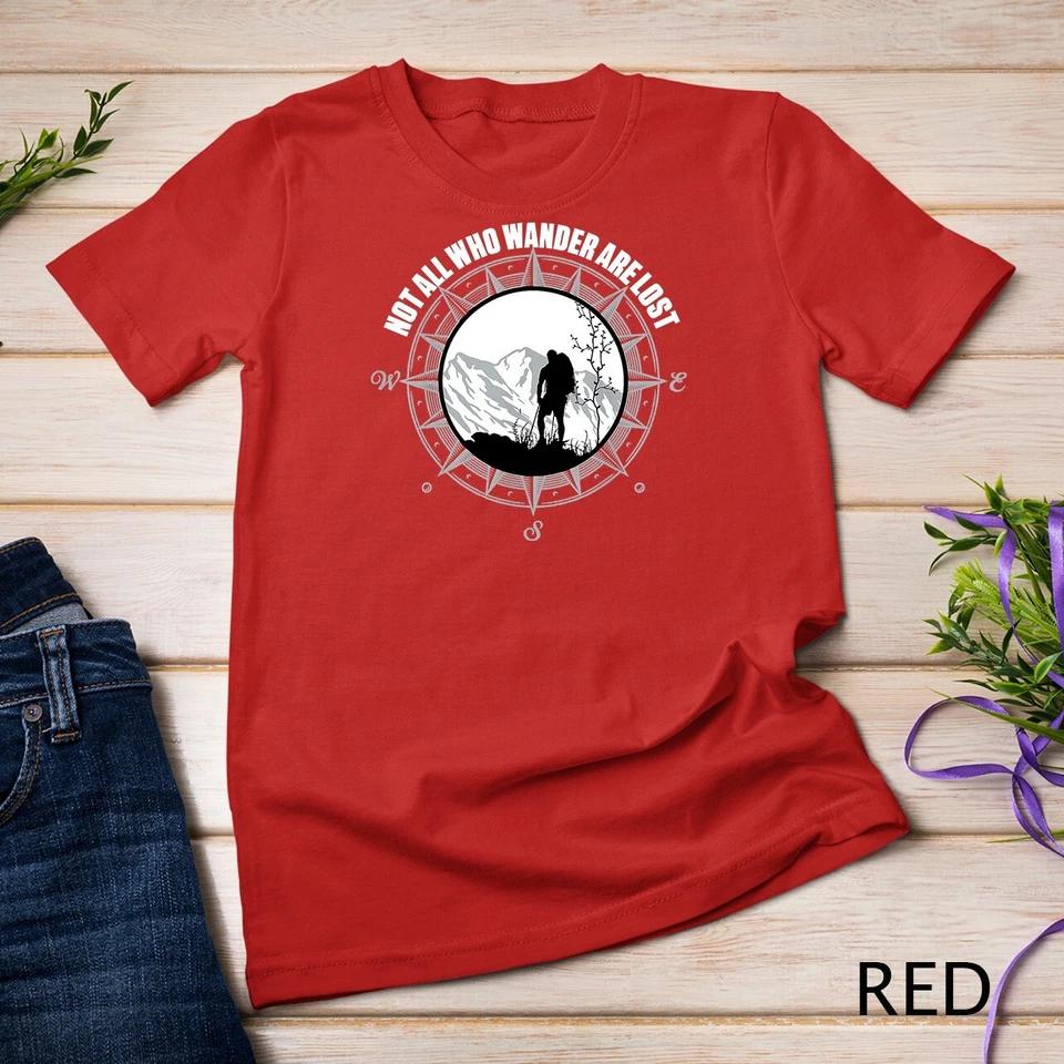 Not All Those Who Wander Are Lost Hiking Shirt Unisex T-shirt 8 3XL