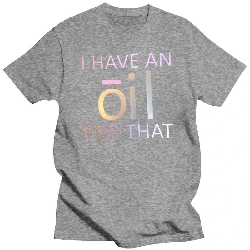 

Doterra I Have An Oil For That Custom Tshirt Unisexga vintage anime clothes tshirts for Unisexs designer clothing new in tops tees 4XL