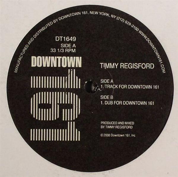 

12inch Record TIMMY REGISFORD Track For Downtown 161 DT1649 Downtown 161 2008 US Dance Electronica Used