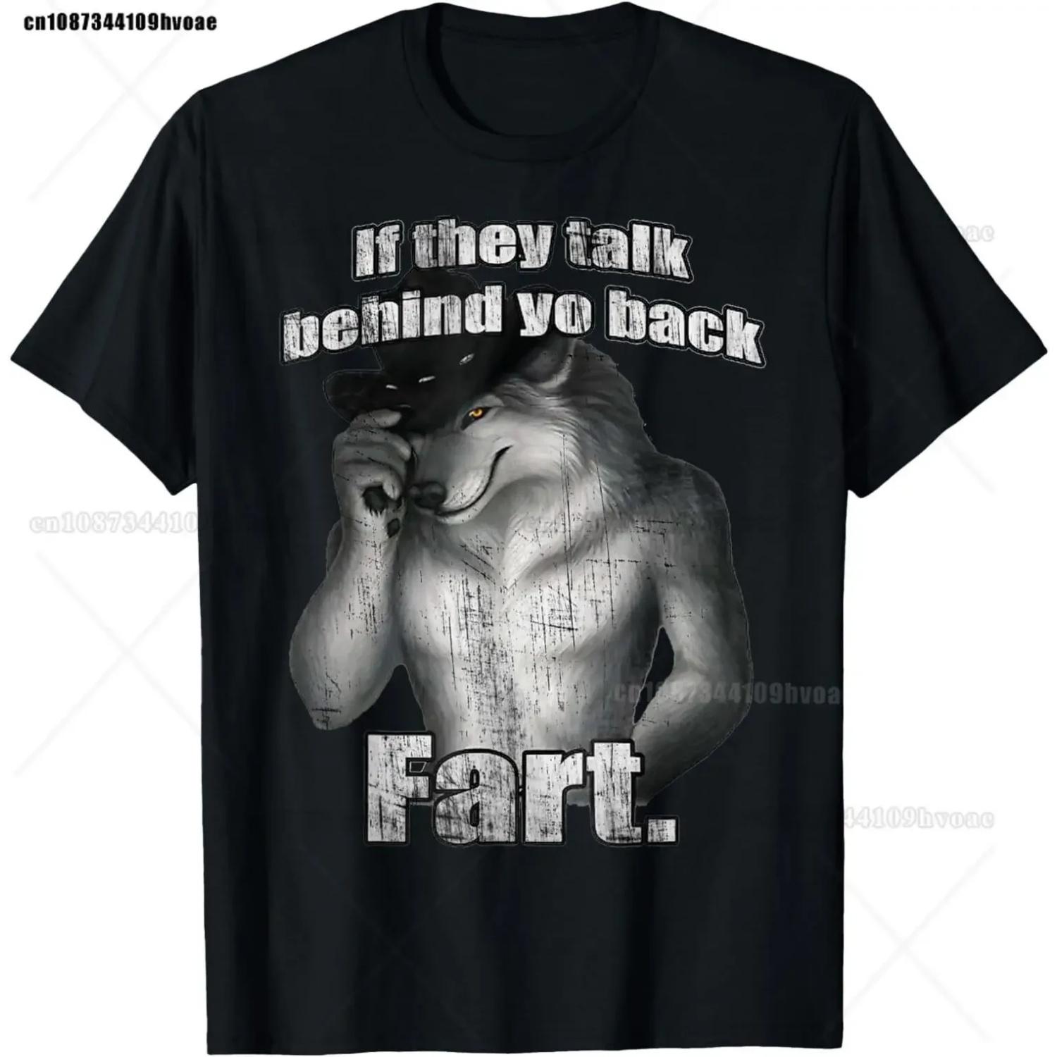 

If They Talk Behind Your Back Fart Wolf Funny T-Shirt Literally Me T-shirt Clothing Harajuku Retro Womes T Shirt XXXXXL