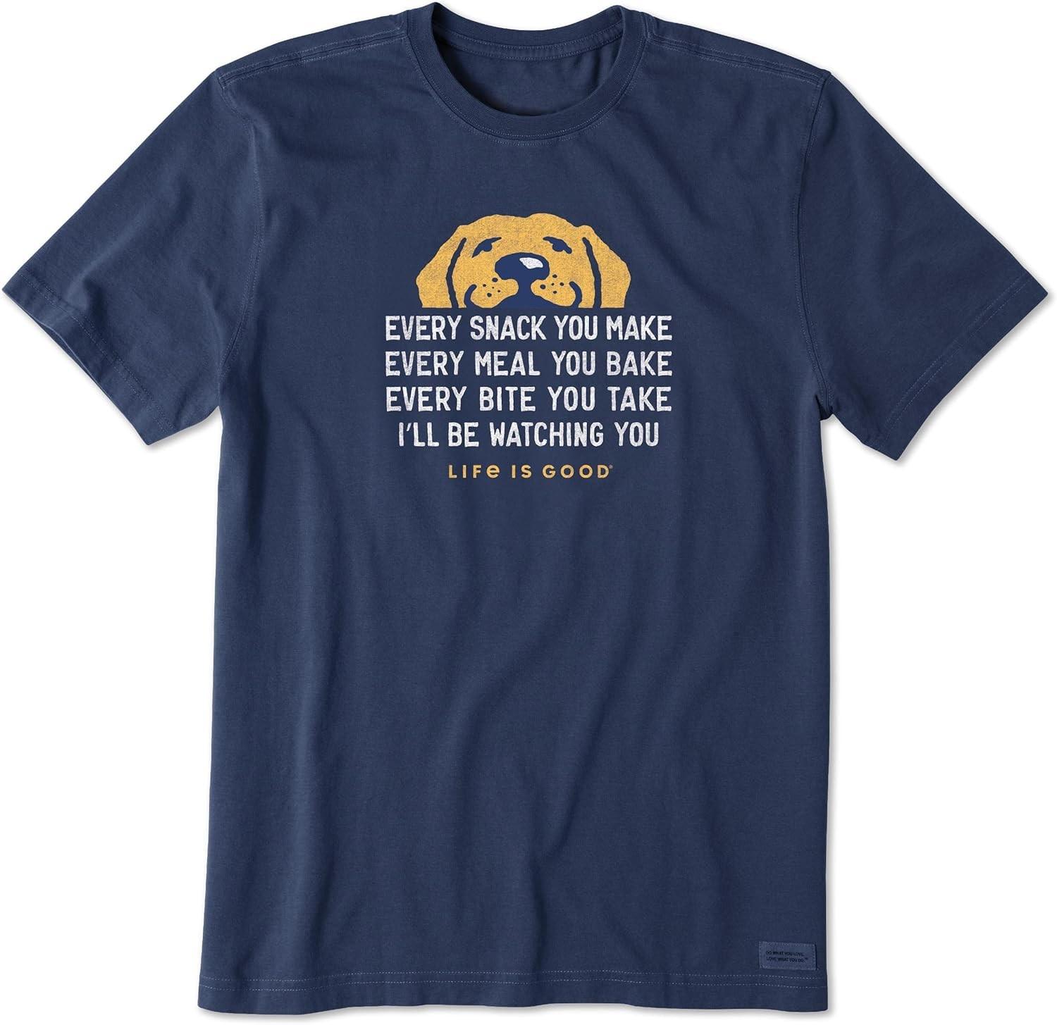 Life Is Good I ll Be Watching You Funny Dog Lover Gift Tee S-3XL - MADE IN USA M