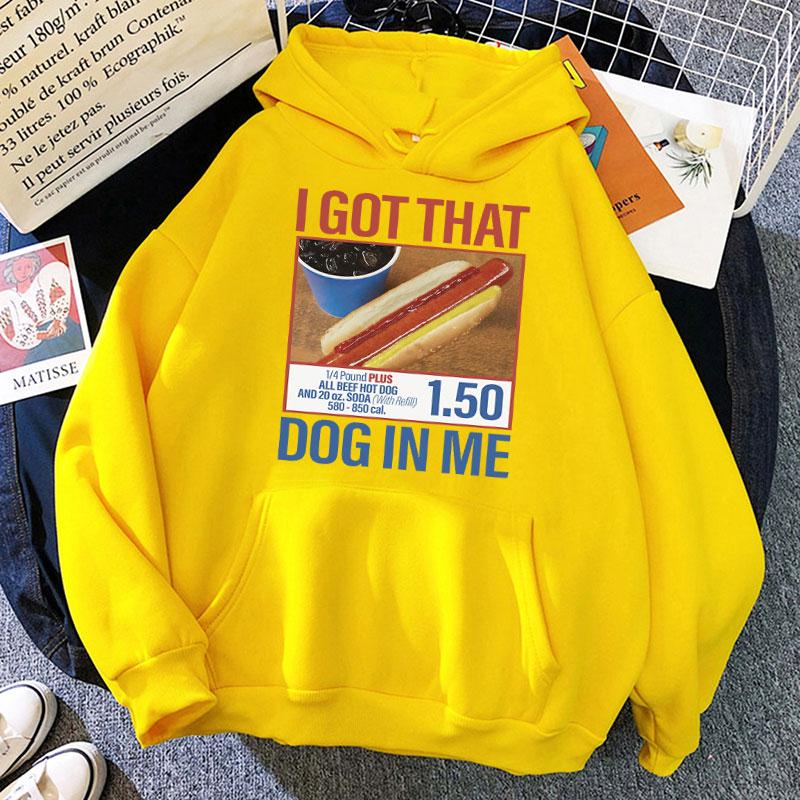 

I Got That Dog in Me Funny Graphic Hoodies Men Women Humor Hot Dog Harajuku Long Sleeve Loose Casual Novelty Hoodie 3XL