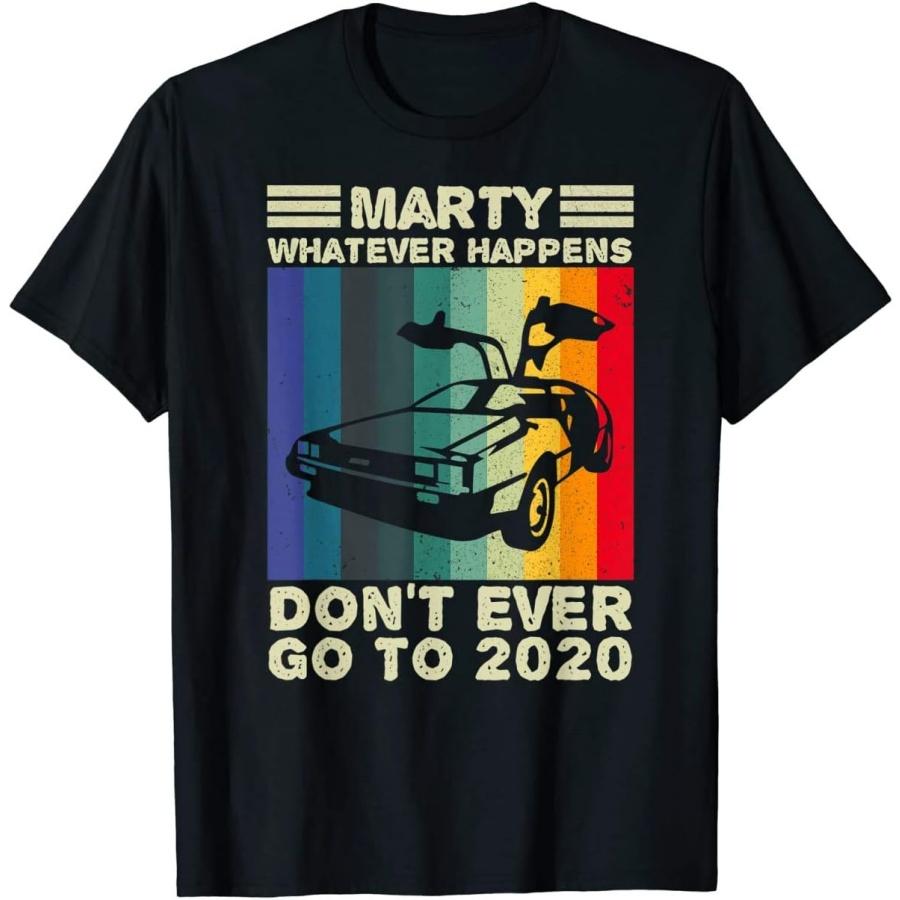 

Marty What Ever Happens Don t Ever Go to 2020 Back to Future Unisex T-Shirt Men Women for her him dad mom Son Daughter Black XXXXXL різнокольоровий