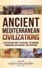 Knyga Ancient Mediterranean Civilizations : A Captivating Guide To Carthage, the Minoans, Phoenicians, Mycenaeans, and Etruscans