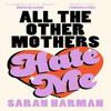 All The Other Mothers Hate Me by Sarah Harman Hardback Book 9780008697990