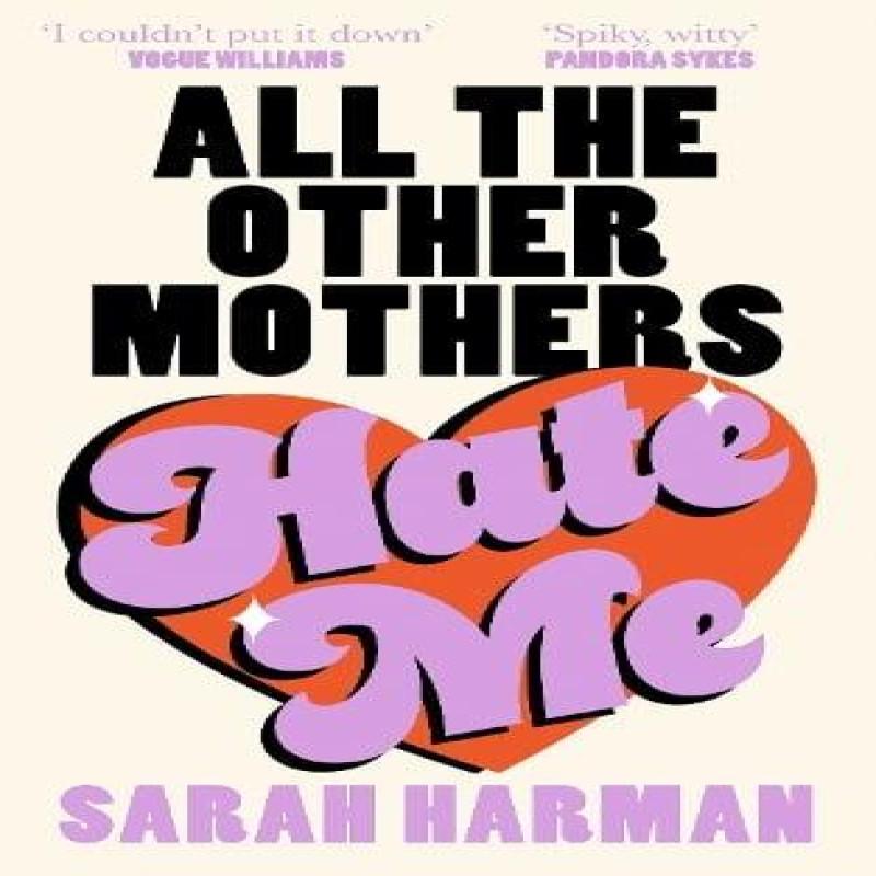All The Other Mothers Hate Me by Sarah Harman Hardback Book 9780008697990