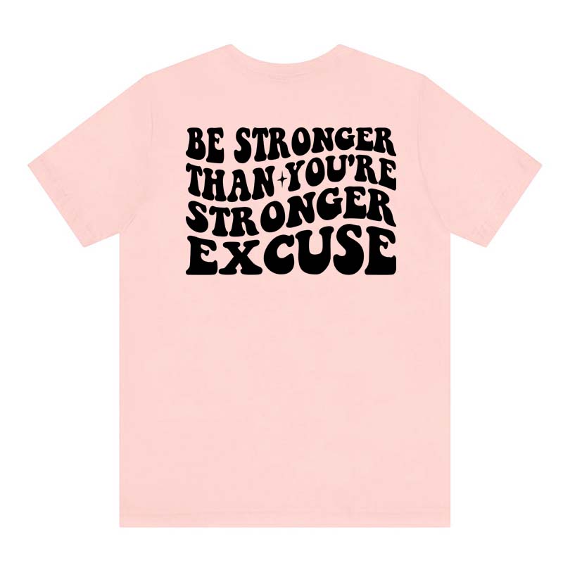 Be Stronger Than Your Excuses Shirt Casual Femme Gym Workout Tshirt Fashion Unisex Fitness Motivational Quote Tops Tees