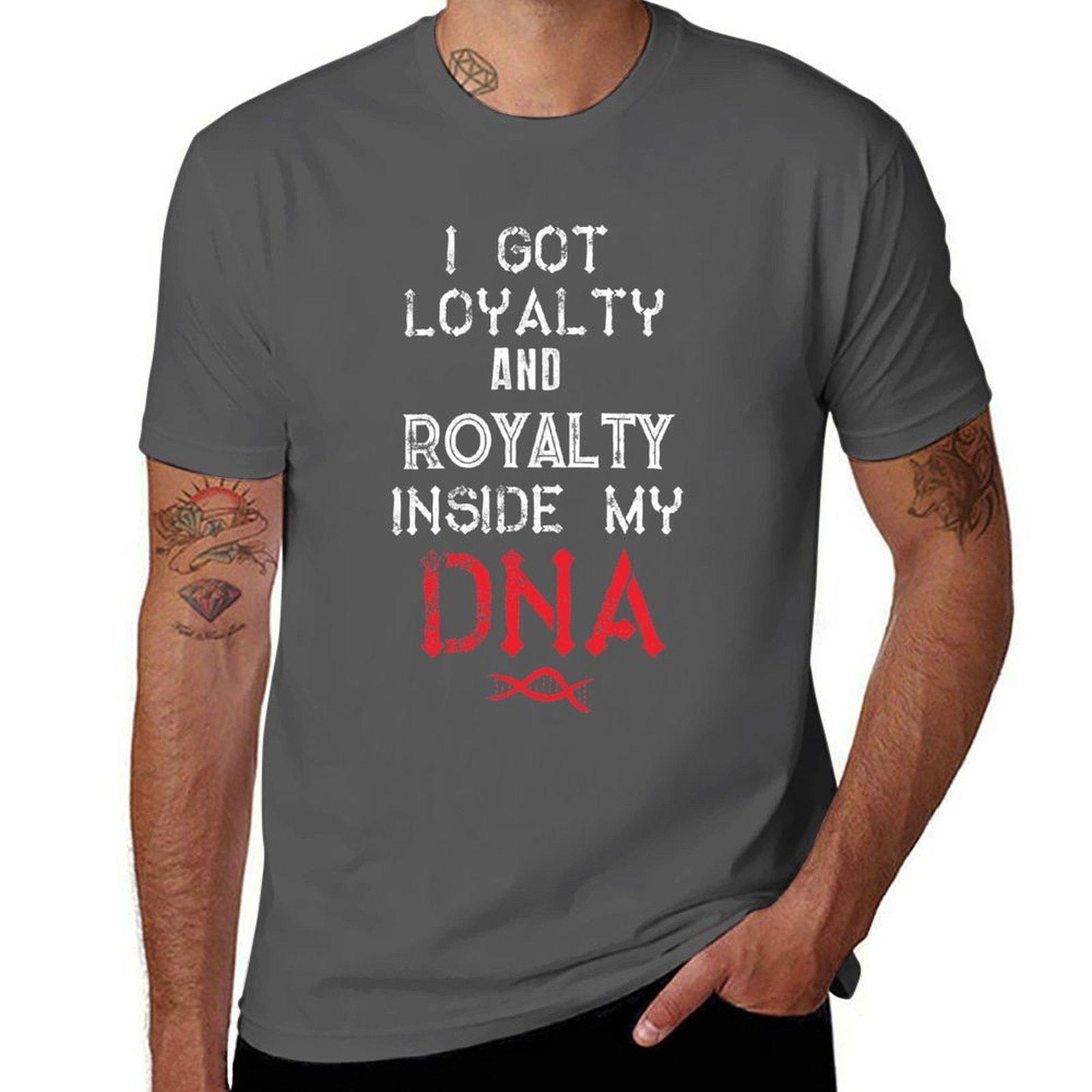 

i got loyalty and royalty inside my dna lyrics T-Shirt man t shirt cotton high quality t shirt for man T-Shirt 4XL