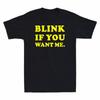 BLINK IF YOU WANT ME - FUNNY SLOGAN Mens T-Shirt