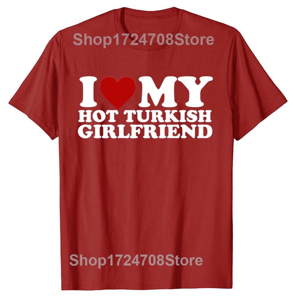 Amo la mia calda fidanzata turca Maglietta Bandiera della Turchia Paese San Valentino Manica Corta Regali di Compleanno Maglietta Abbigliamento Uomo