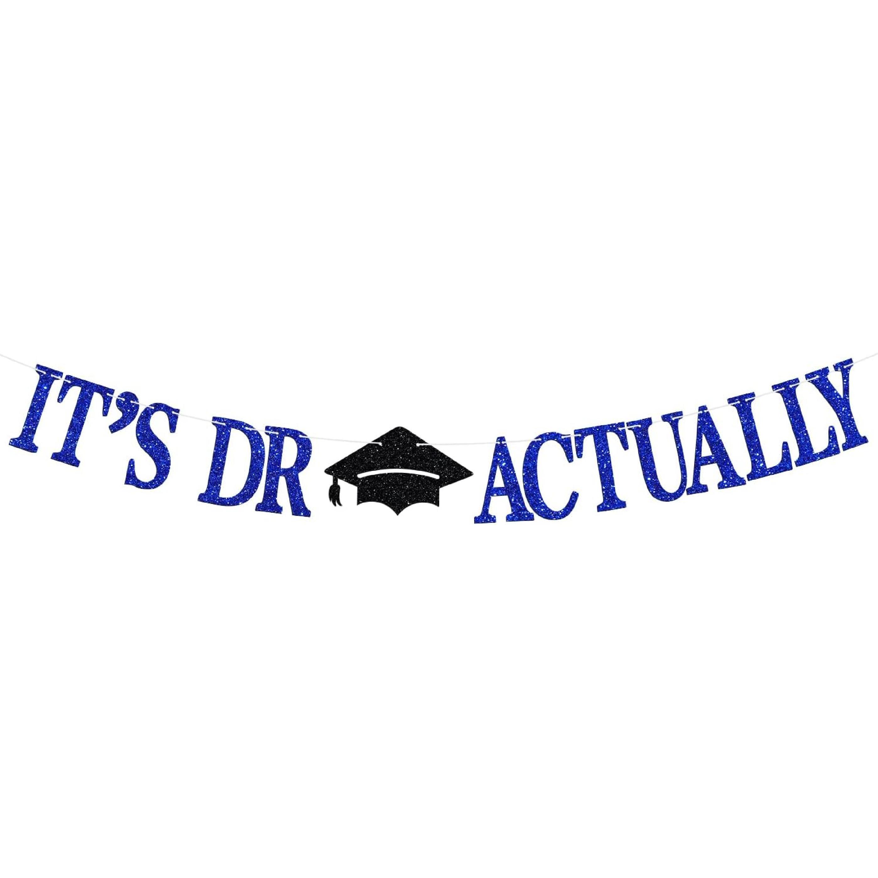 It s Dr Actually Banner, Congrats Doctorate Degree Hanging Decorations, Congrats PHD JD MD Grad, Glittery Class of 2026 Senior Graduation Party синий