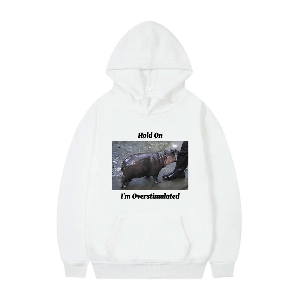 Hold On I'm Overstimulated Baby Hippo Moo Deng Funny Meme Hoodie Men Women Casual Oversized Pullover Hoodies Men's Sweatshirt