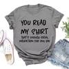 Funny You Read My Shirt Print Tshrits For Women Summer Short Sleeve Round Neck Cute Loose Tshirt Creative Personalized Tops