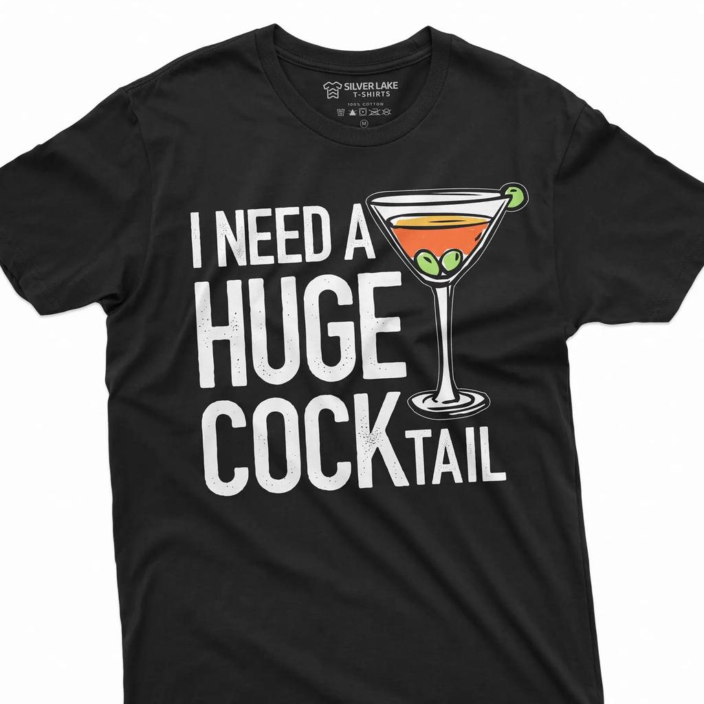 I Need A Huge Cocktail Funny Sarcastic T Shirt Humorous Drinking Party Joke Casual For Lovers Vintage Versatile