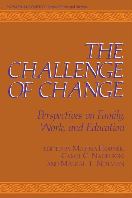 The The Challenge of Change : Perspectives On Family, Work, and Education Book