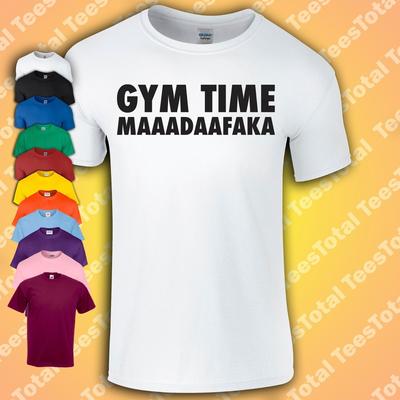 Gym Time Maaadaafaka T Shirt Womens Ladies Mens Inspirational Motivational Quote