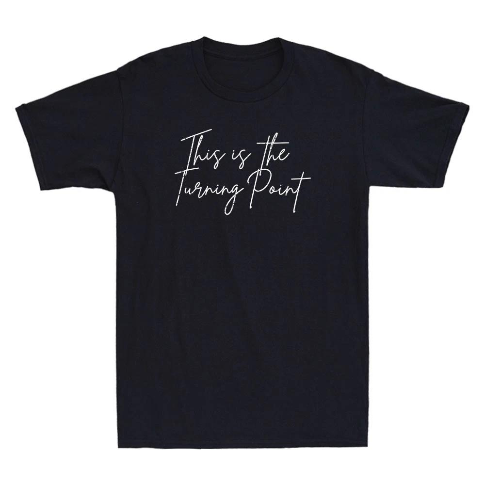 This is The Turning Point Motivational Life Funny Quote Vintage Men's T-Shirt