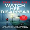 Watch Her Disappear by Eva Dolan Paperback Book 9781784701772
