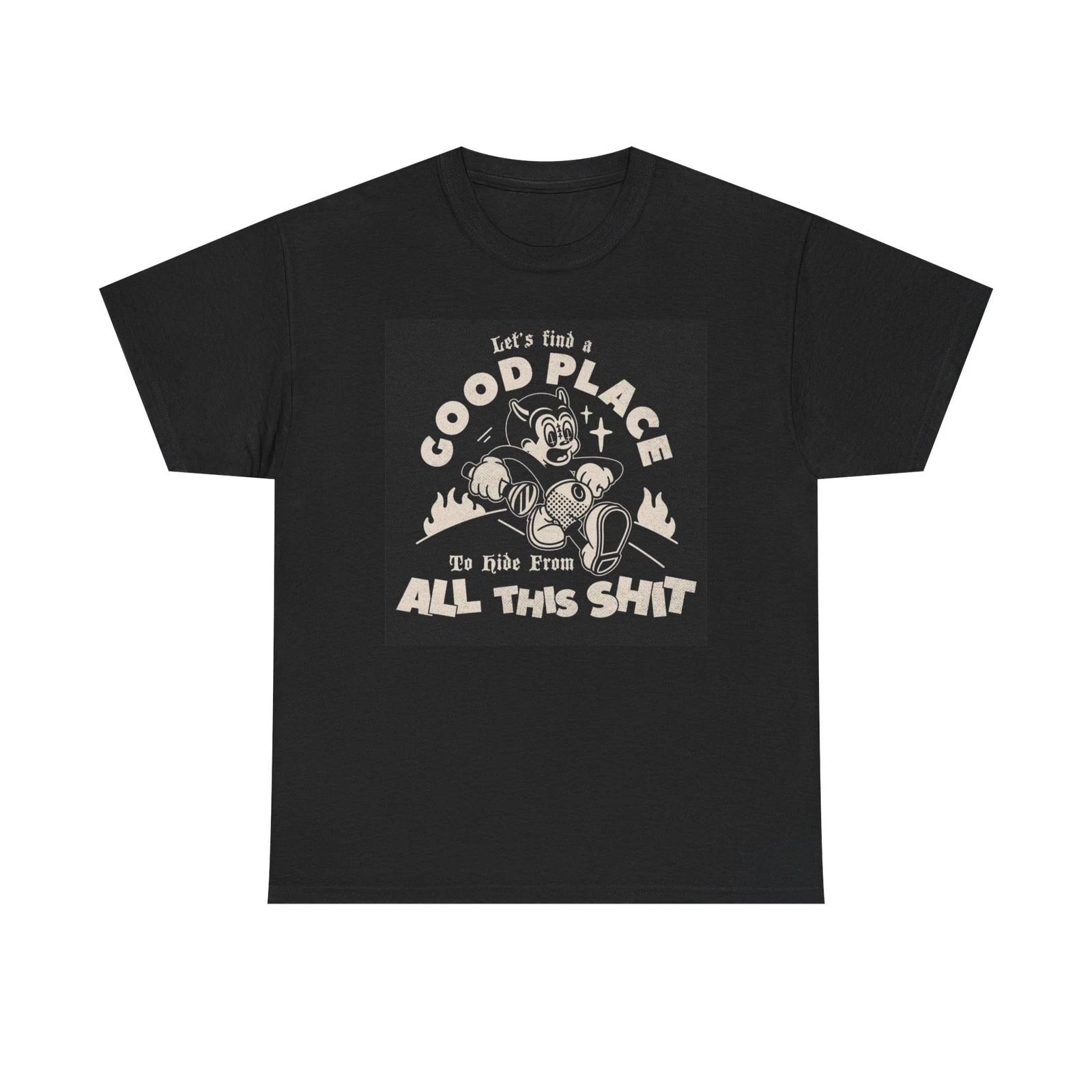 

Lets Find A Good Place To Hide Graphic T Shirt NEW Cotton Tee Gift S