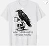 Hallo Dunkelheit Mein Alter Freund Krähe Kaffee Gruselig Unisex T-Shirt
