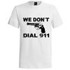 We Don't Dial 911" 2nd Amendment Self Defense White 100% Cotton T-shirt Mens Tees Top Size Large