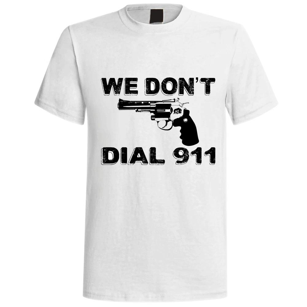 

We don t dial 911 2nd Amendment Self Defense White 100% Cotton T-shirt Mens Tees Top size Large XL