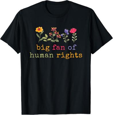 Big Fan Of Human Rights Protest T-Shirt Mens Womens Tees Top Unisex T-Shirt Mens Womens Tees Top
