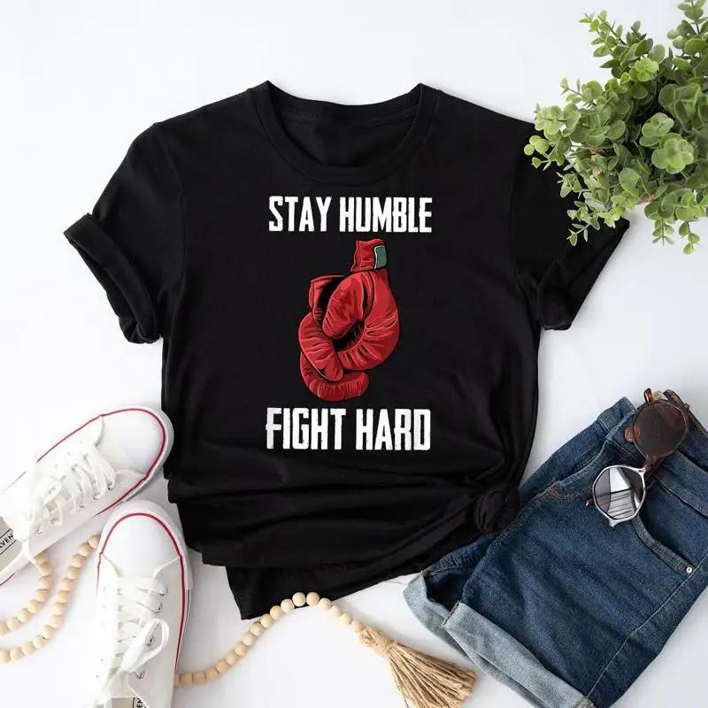 Stay Humble Fight Hard Boxing Gloves Boxer T Shirt