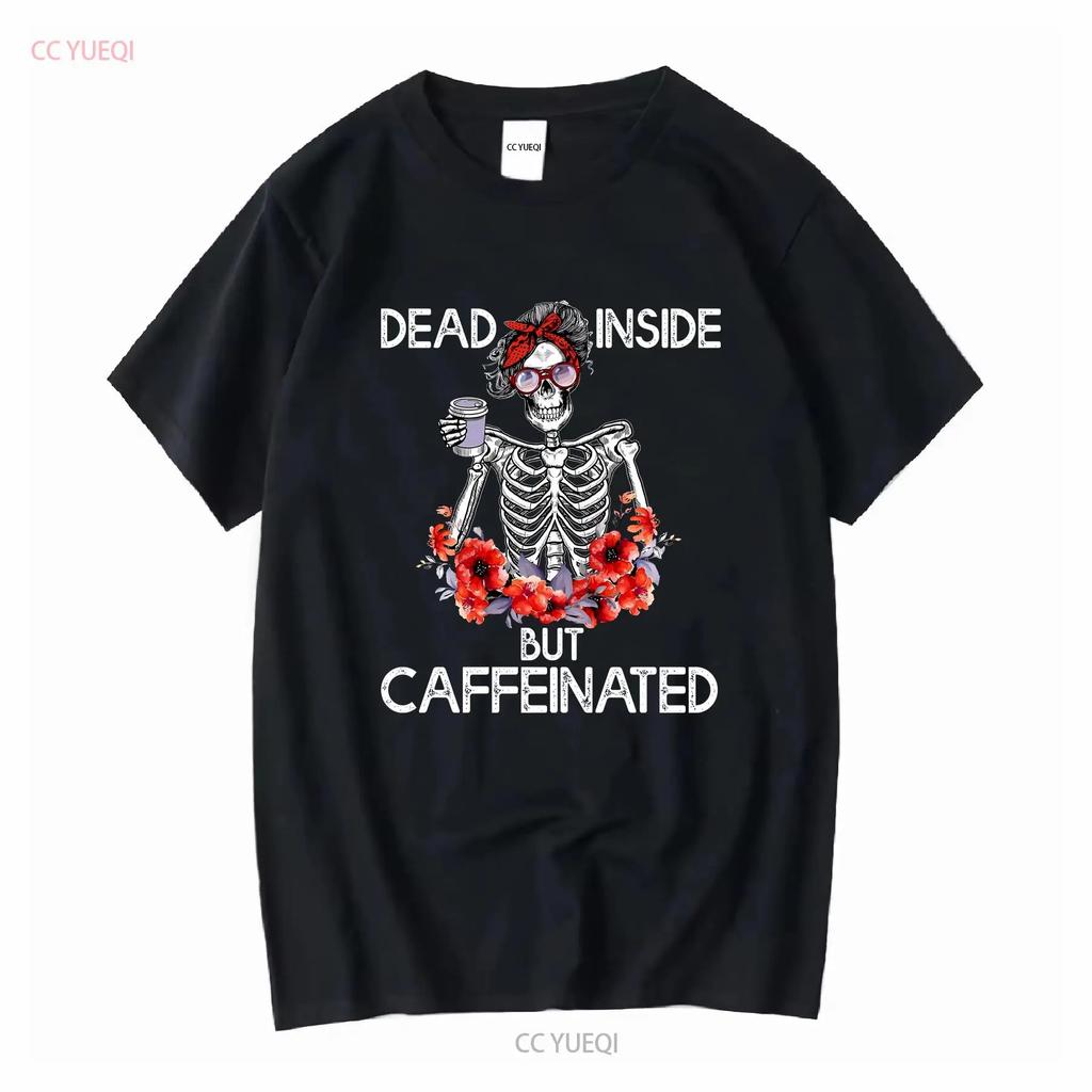 Skeleton Skull Coffee Drinker Dead Inside But Caffeinated T-shirt