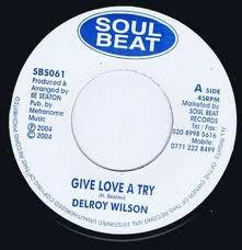 7inch Record DELROY WILSON Give Love A Try Ill Never Hurt Y SBS061 Soul Beat 2004 UK Reggae Ska Dub Used