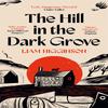 The Hill In the Dark Grove by Liam Higginson Hardback Book 9781035069422